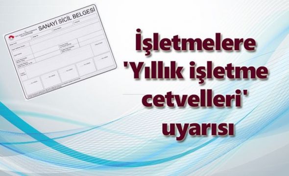 Sanayi Sicil Kayıtlı İşletmeler Dikkat! Yıllık İşletme Cetveli Son Teslim Tarihi Yaklaşıyor