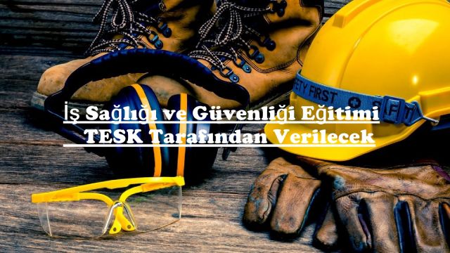 İşverenlere Yönelik İş Sağlığı ve Güvenliği Eğitimi Başvuruları Başladı.
